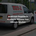 Washroom Supplies in Newton-le-Willows: Your Ultimate Solution