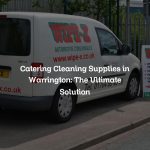 Catering Cleaning Supplies in Warrington: The Ultimate Solution