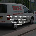 Catering Cleaning Supplies in Newton-le-Willows: Wipe-x’s Expert Solutions