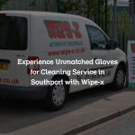 Experience Unmatched Gloves for Cleaning Service in Southport with Wipe-x
